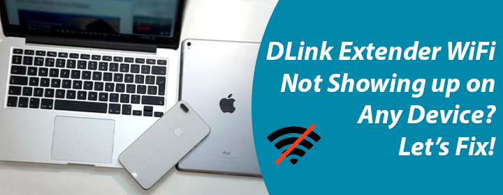 DLink Extender WiFi Not Showing up on Any Device